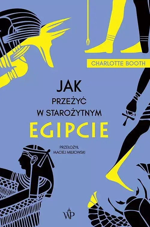 Jak przeżyć w starożytnym Egipcie (wyd. 2)