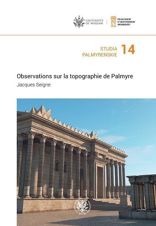 Studia Palmyreńskie. Tom 14 Observations sur la topographie de Palmyre