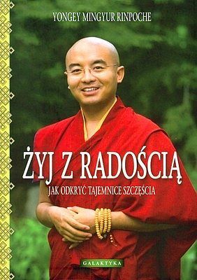 Żyj z radością jak odkryć tajemnice szczęścia wyd. 2012