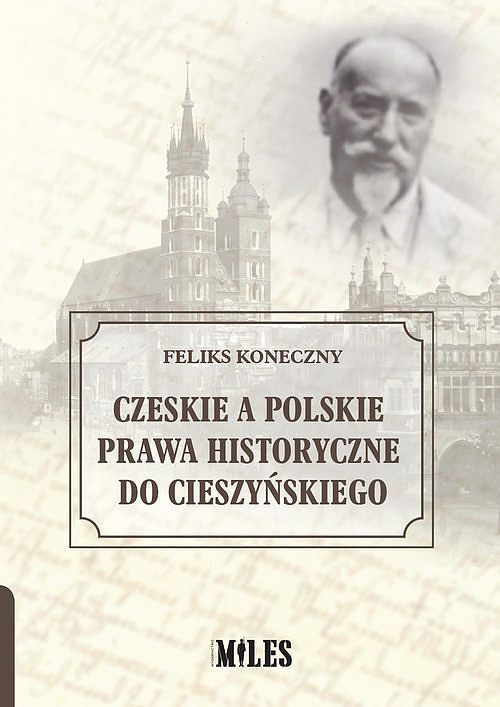 Czeskie a polskie prawa historyczne do Cieszyńskiego / Miles
