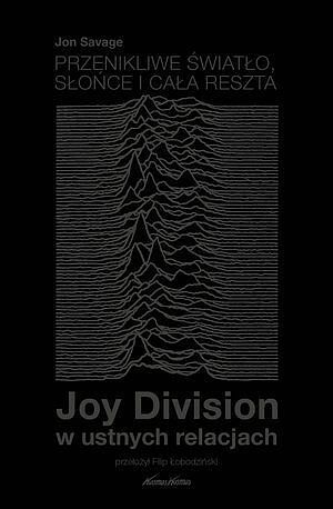 Przenikliwe światło, słońce i cała reszta. Joy Division w ustnych relacjach