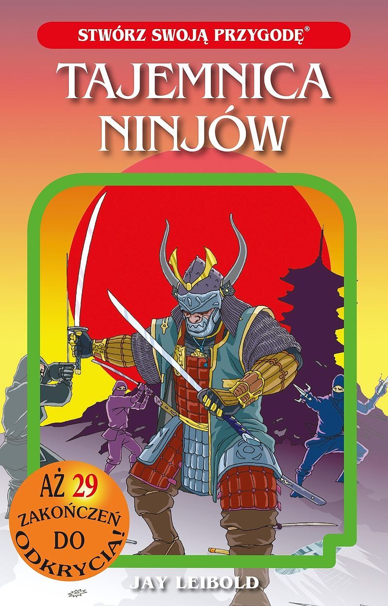 Tajemnica Ninjów. STWÓRZ SWOJĄ PRZYGODĘ /NB/
