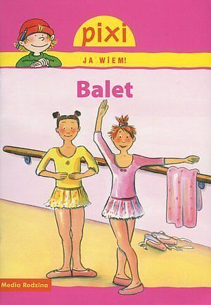 Balet. Pixi Ja wiem!