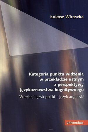 Kategoria punktu widzenia w przekładzie ustnym z perspektywy językoznawstwa kognitywnego