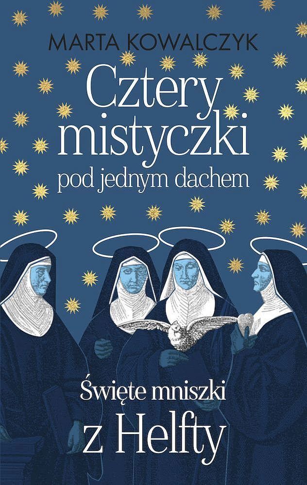 Cztery mistyczki pod jednym dachem. Święte mniszki z helfty