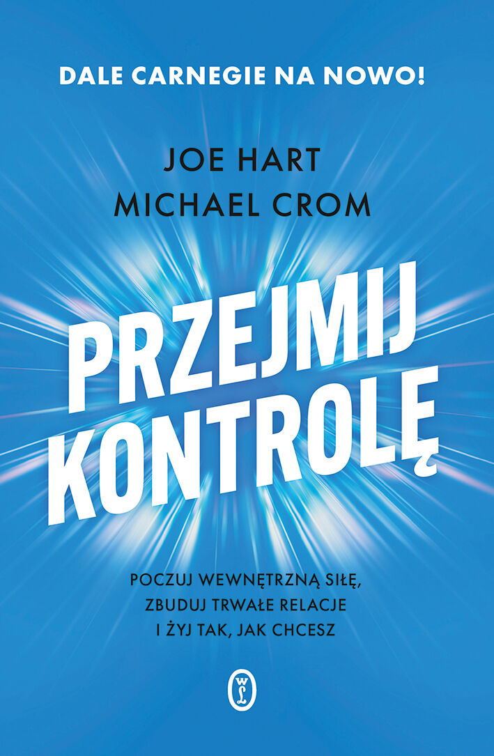 Przejmij kontrolę. Poczuj wewnętrzną siłę, zbuduj trwałe relacje i żyj tak, jak chcesz (e-book)