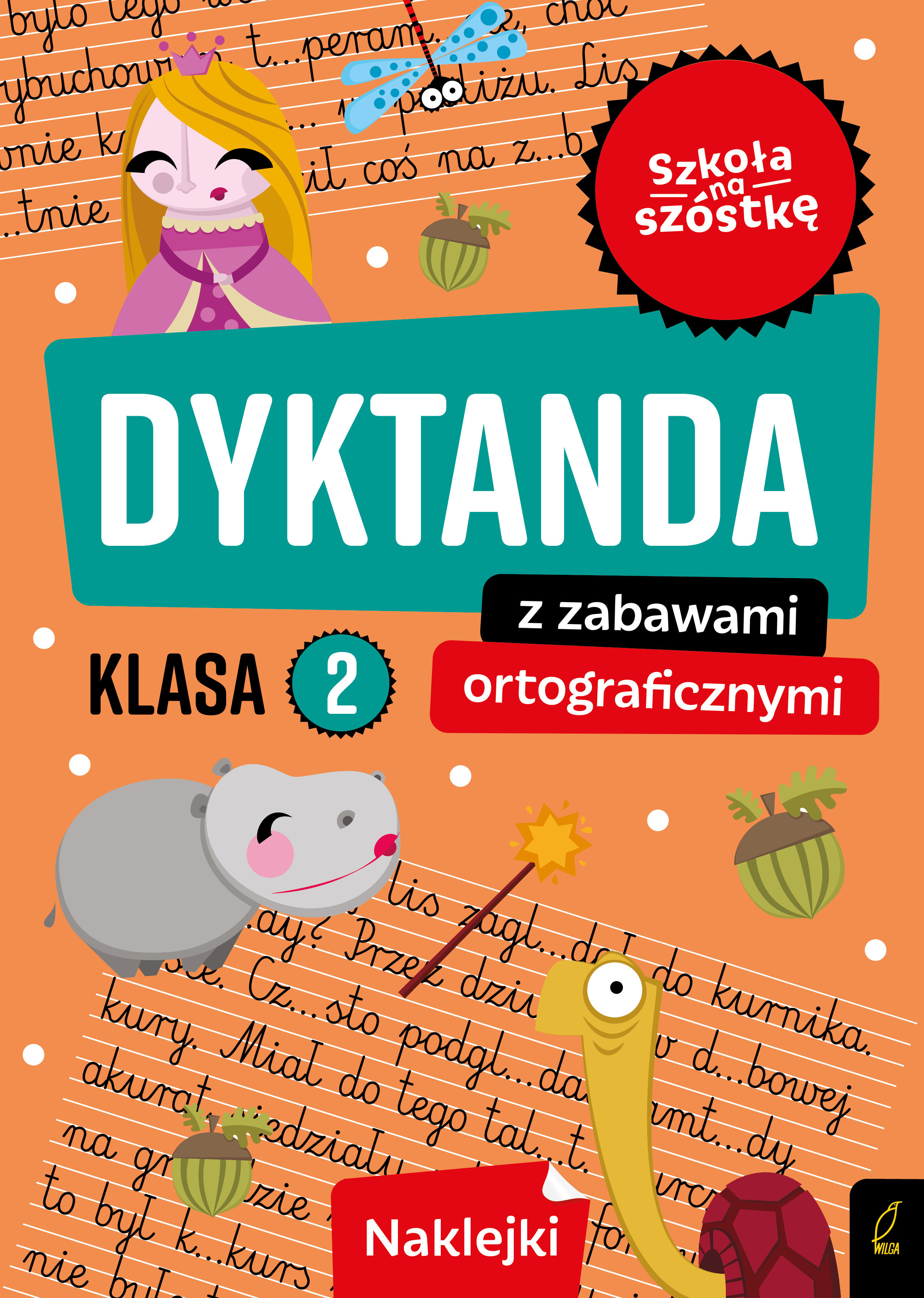 Szkoła na szóstkę. Dyktanda z zabawami ortograficznymi klasa 2
