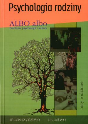 Albo, albo. Problemy psychologii i kultury 1/2007. Psychologia rodziny