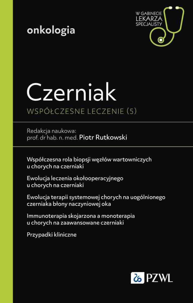 Czerniak. Współczesne leczenie 5. W gabinecie lekarza specjalisty. Onkologia
