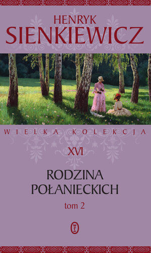 Rodzina Połanieckich. Tom 2. Seria Wielka kolekcja dzieł Henryka Sienkiewicza. Tom 16