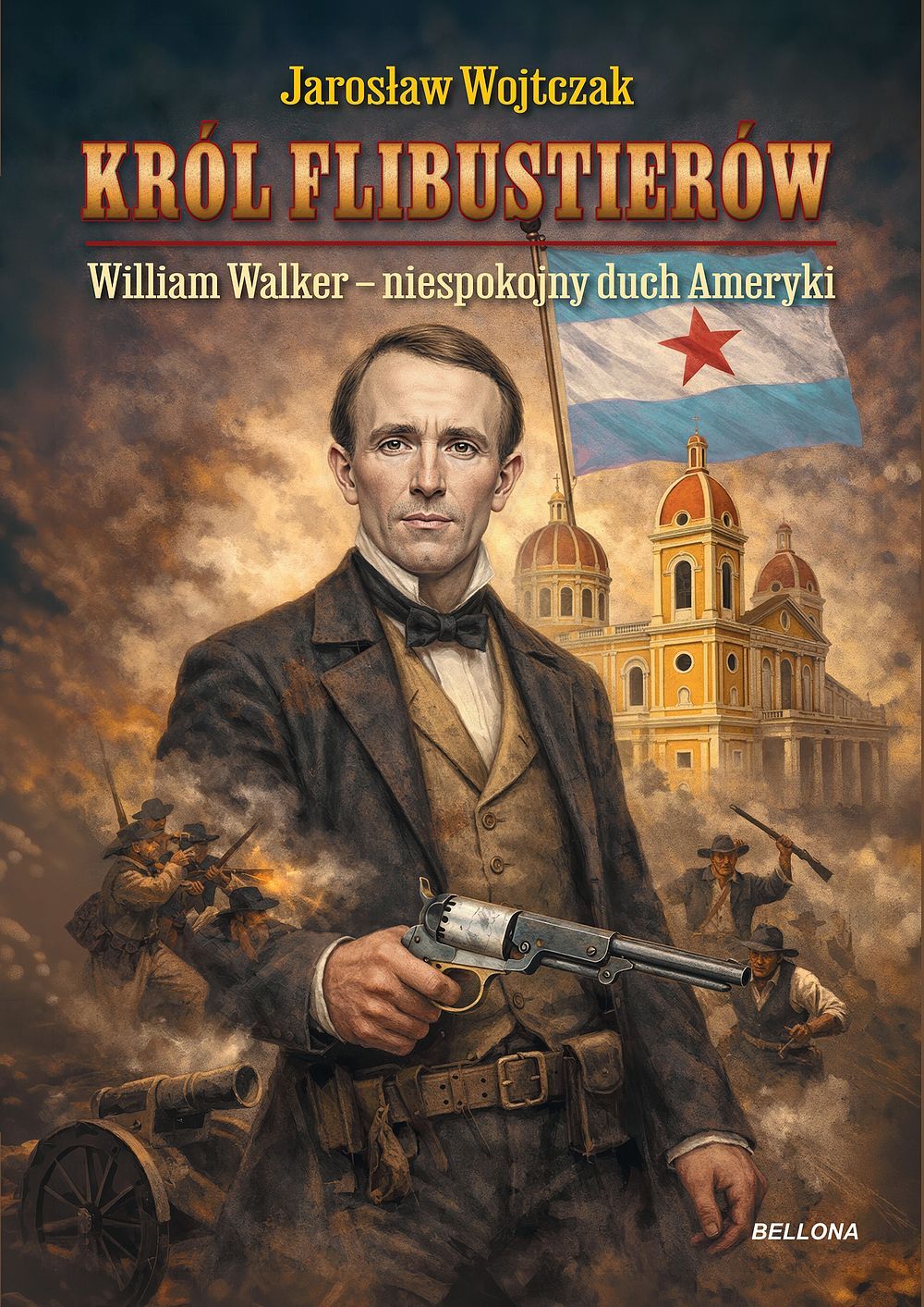 Król flibustierów. William Walker – niespokojny duch Ameryki
