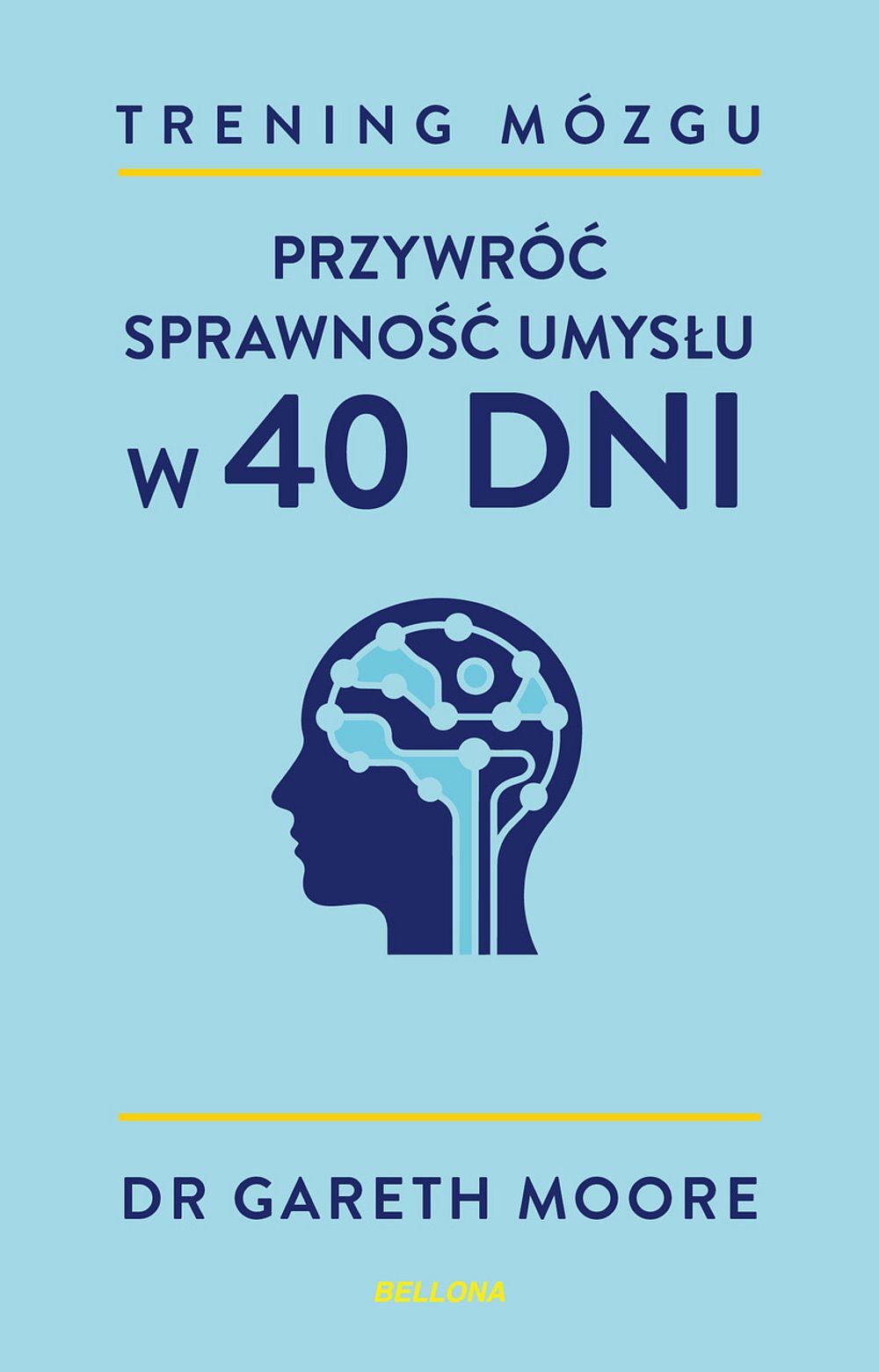 Trening mózgu. Przywróć sprawność umysłu w 40 dni
