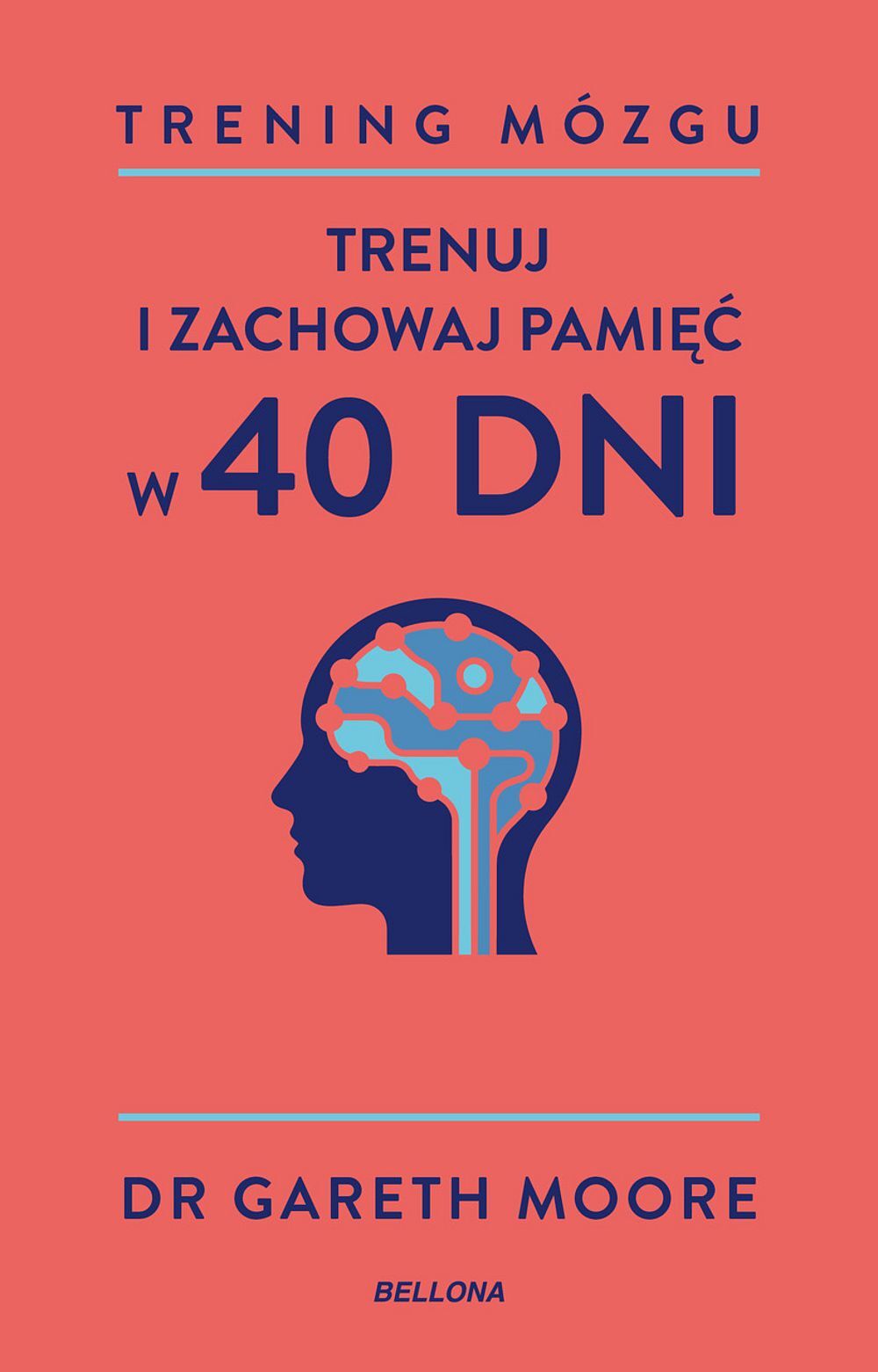 Trening mózgu. Trenuj i zachowaj pamięć w 40 dni