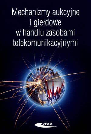 Mechanizmy aukcyjne i giełdowe w handlu zasobami telekomunikacyjnymi
