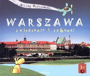 Warszawa. Zwiedzanie i zabawa!