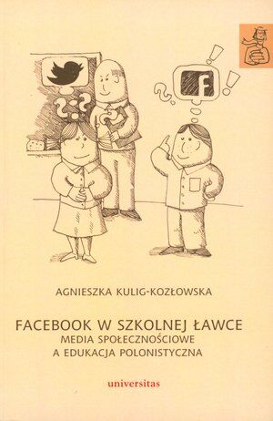 Facebook w szkolnej ławce. Media społecznościowe a edukacja polonistyczna