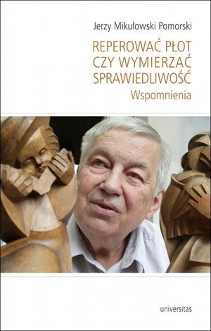 Reperować płot czy wymierzać sprawiedliwość. Wspomnienia