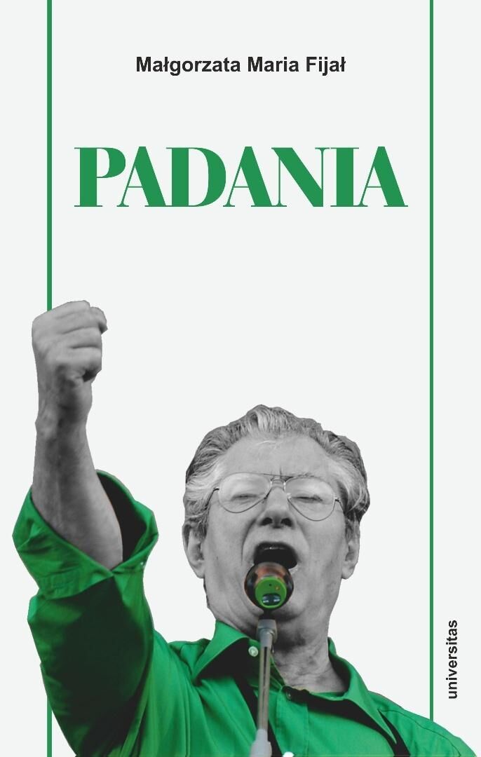 Padania. Od źródeł idei do próby stworzenia nowego