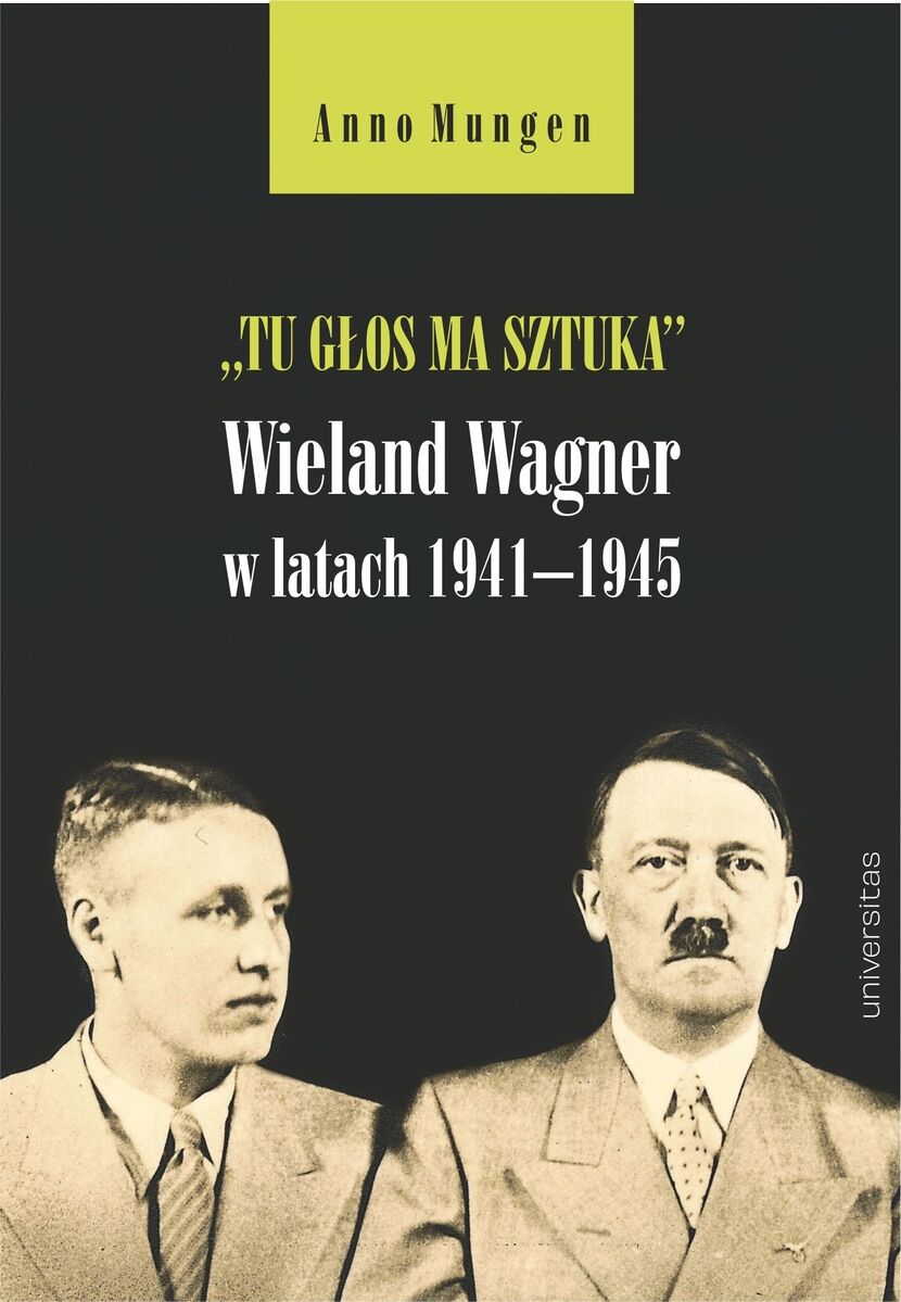 „Tu głos ma sztuka”. Wieland Wagner w latach 1941–1945