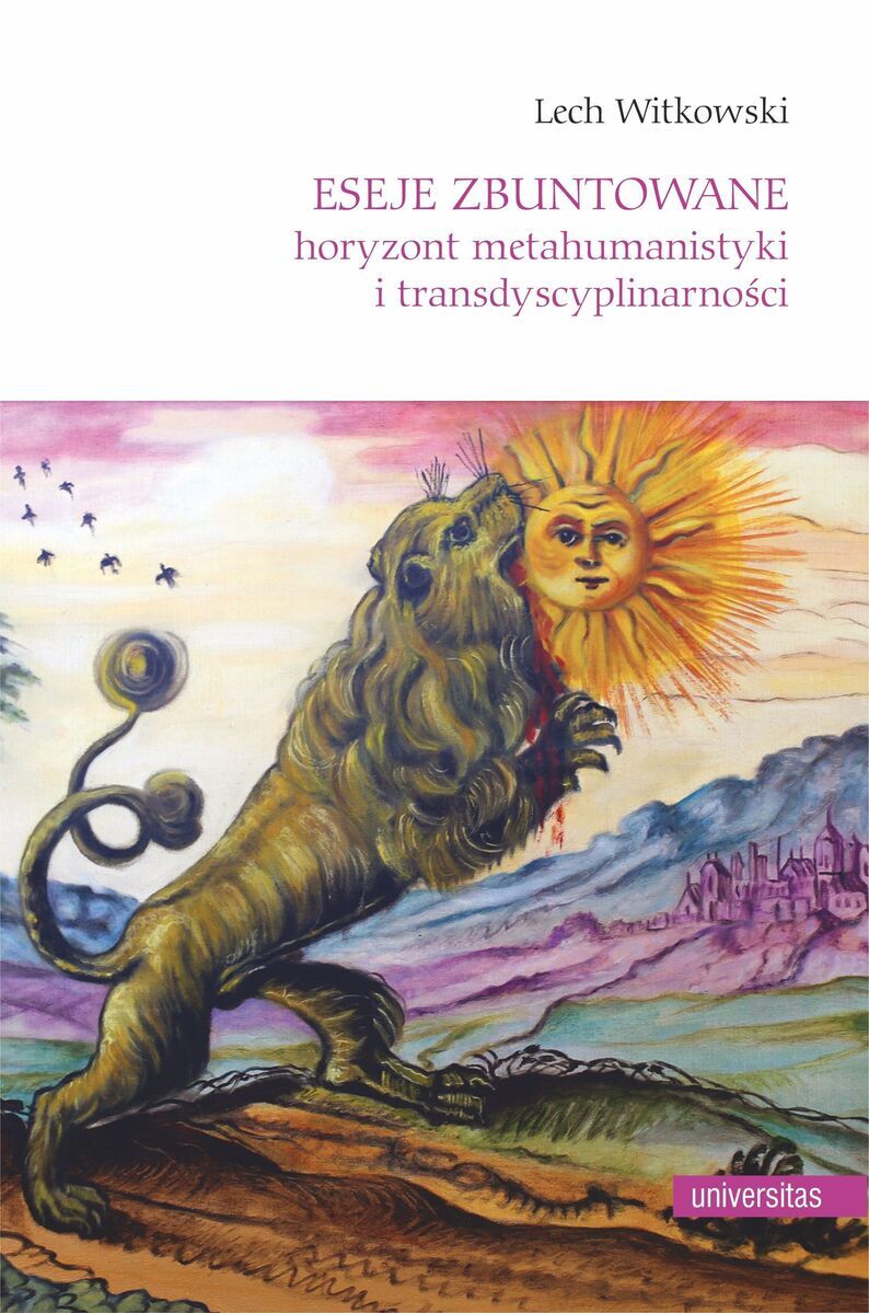 Eseje zbuntowane. Horyzont metahumanistyki i transdyscyplinarności