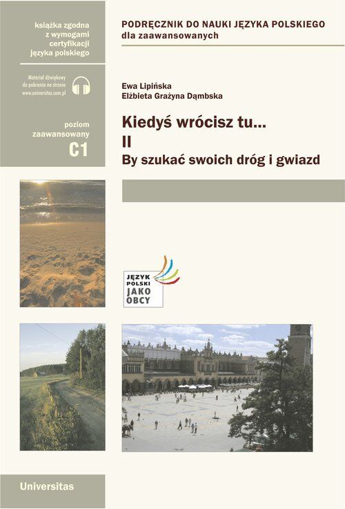 Kiedyś wrócisz tu... Część. II: By szukać swoich dróg i gwiazd (poziom C1)