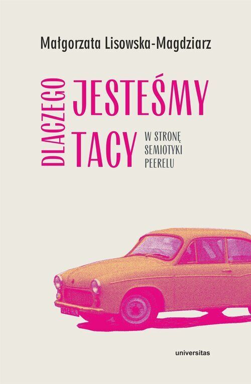 Dlaczego jesteśmy tacy. W stronę semiotyki peerelu