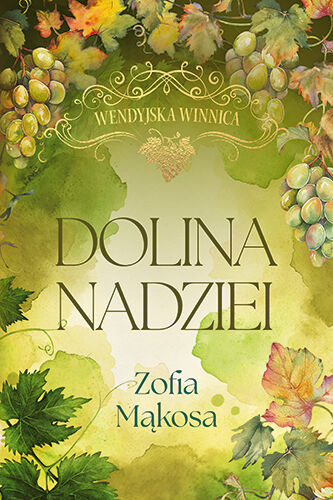 Dolina nadziei. Cykl Wendyjska winnica. Tom 3 (wydanie luksusowe)