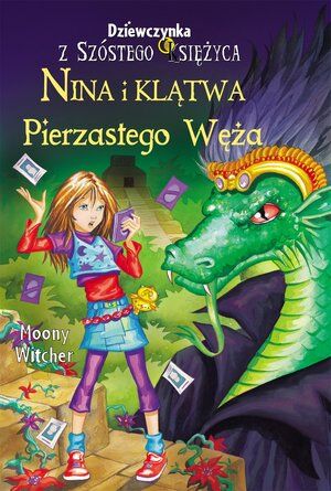 Nina i Klątwa Pierzastego Węża. Seria Dziewczynka z Szóstego Księżyca. Tom 3