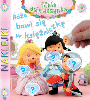 Róża bawi się w księżniczkę. Naklejki. Mała dziewczynka