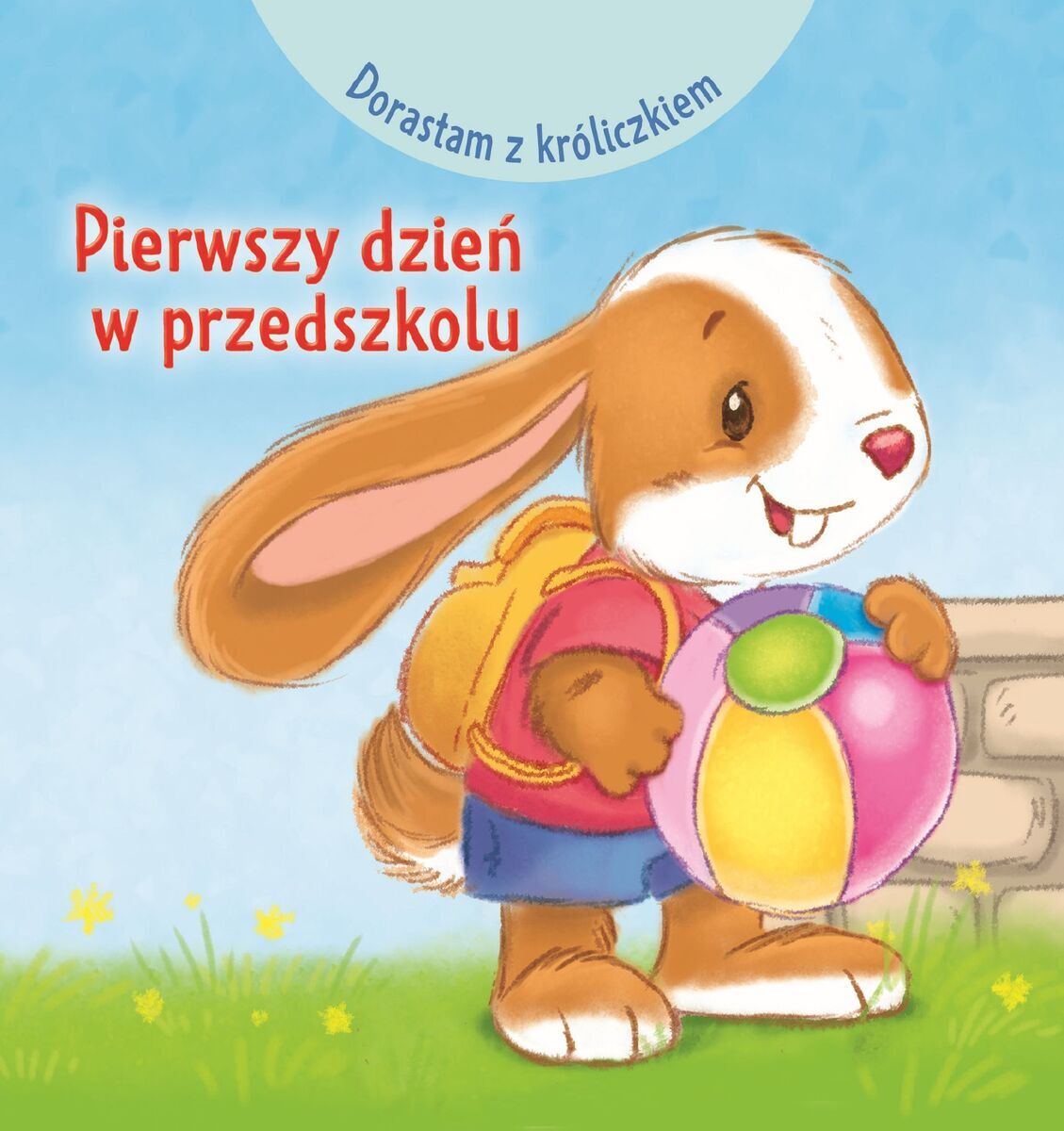 Dorastam z króliczkiem. Pierwszy dzień w przedszkolu