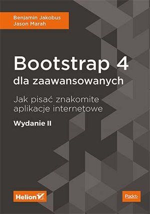 Bootstrap 4 dla zaawansowanych. Jak pisać znakomite aplikacje internetowe (wydanie 2)
