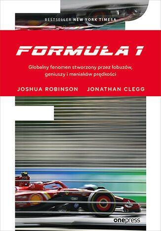 Formuła 1. Globalny fenomen stworzony przez łobuzów, geniuszy i maniaków prędkości