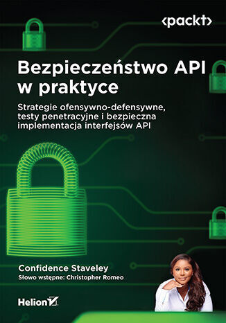 Bezpieczeństwo API w praktyce. Strategie ofensywno-defensywne, testy penetracyjne i bezpieczna imple