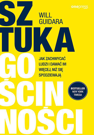 Sztuka gościnności. Jak zachwycać ludzi i dawać im więcej, niż się spodziewają