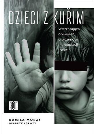 Dzieci z Kurim. Wstrząsająca opowieść o przemocy, manipulacji i sekcie