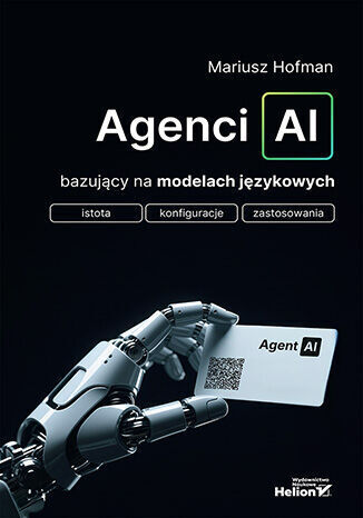 Agenci AI bazujący na modelach językowych. Istota, konfiguracje, zastosowania