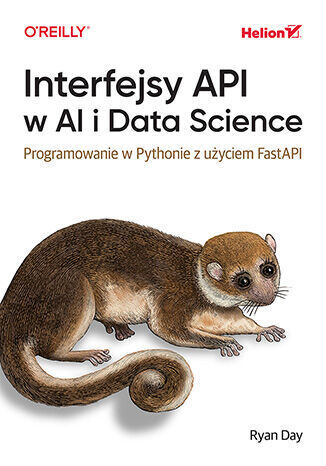 Interfejsy API w AI i Data Science. Programowanie w Pythonie z użyciem FastAPI