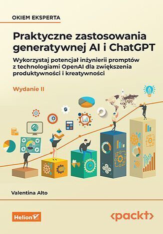 Praktyczne zastosowania generatywnej AI i ChatGPT. Wykorzystaj potencjał inżynierii promptów z techn