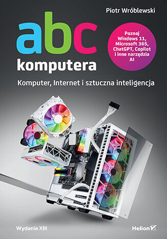 ABC komputera. Wydanie XIII. Komputer, Internet i sztuczna inteligencja