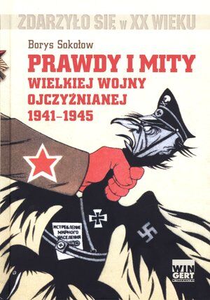 Prawdy i mity Wielkiej Wojny Ojczyźnianej 1941-1945