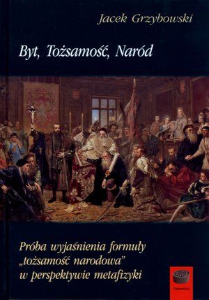 Byt, Tożsamość, Naród. Próba wyjaśnienia formuły `tożsamość narodowa` w perspektywie metafizyki