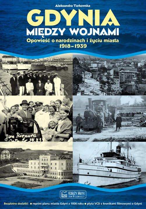 Gdynia między wojnami. Opowieść o narodzinach i życiu miasta 1918-1939 + plan miasta + płyta VCD