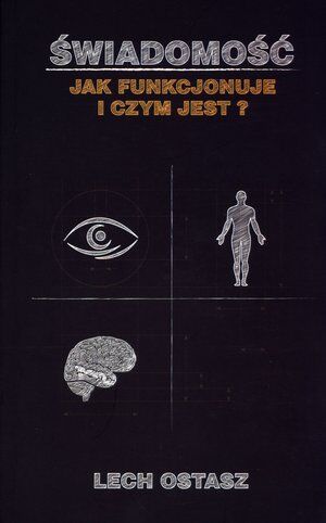 Świadomość. Jak funkcjonuje i czym jest?