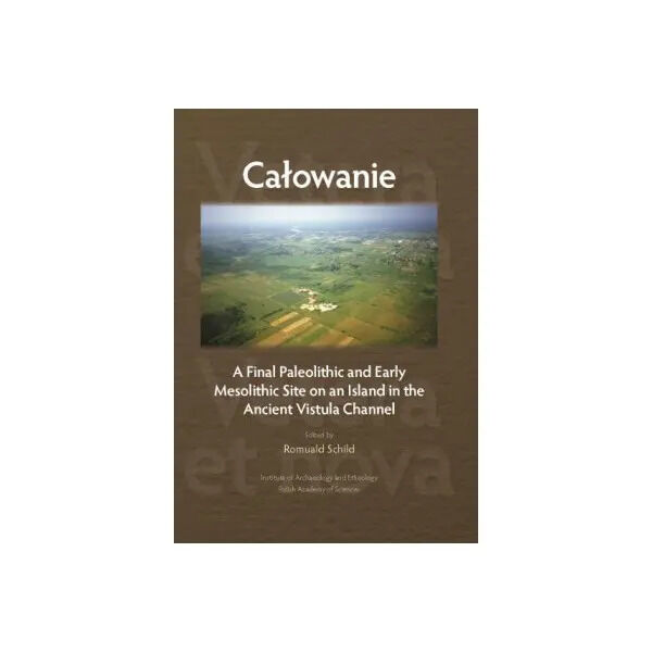 Całowanie. A Final Paleolithic and Early Mesolithic Site on an Island in the Ancient Vistula Channel