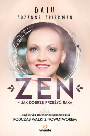Zen - jak dobrze przeżyć raka... czyli sztuka zmieniania życia na lepsze