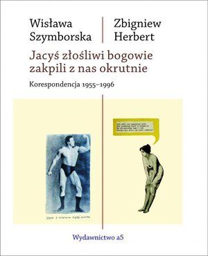 Jacyś złośliwi bogowie zakpili z nas okrutnie. Korespondencja 1955-1996