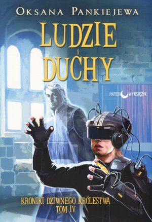 Ludzie i duchy. Seria Kroniki Dziwnego Królestwa. Tom 4