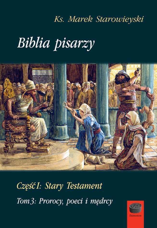 Biblia pisarzy. Część 1: Stary Testament. Tom 3: Prorocy, poeci i mędrcy