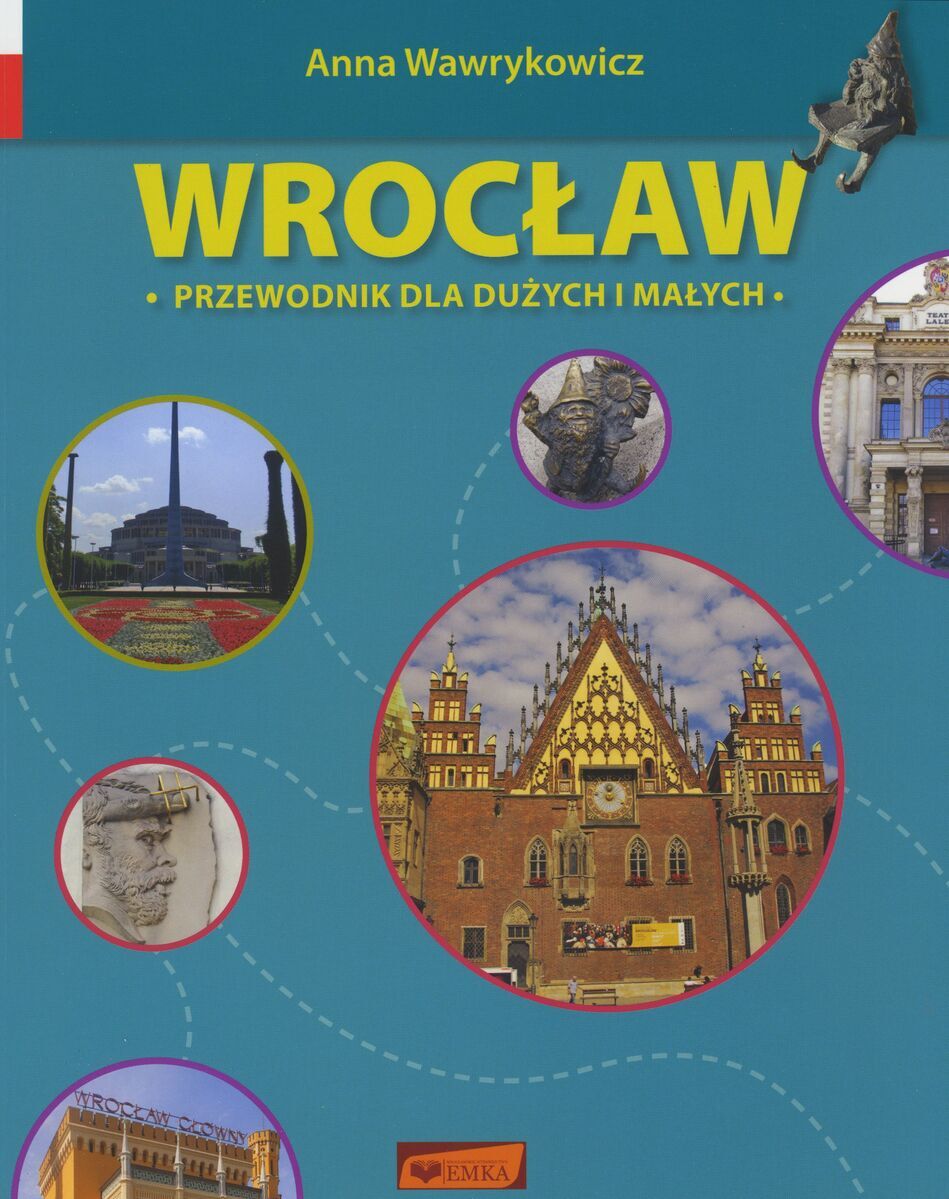 Wrocław. Przewodnik dla dużych i małych