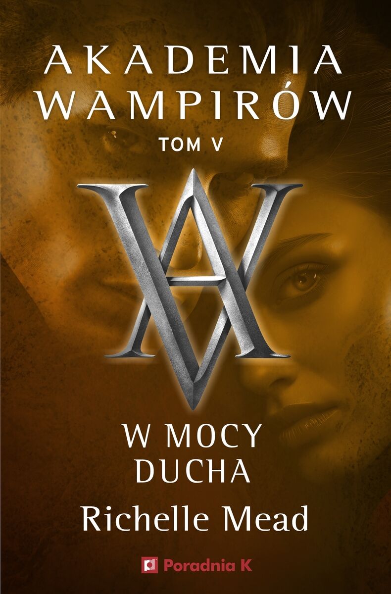 W mocy ducha. Akademia wampirów. Tom 5